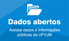 Dados abertos Acesse dados e informações públicas da UFVJM
