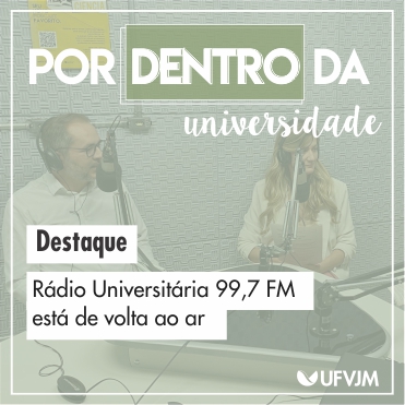 Por Dentro da Universidade. Destaque: Rádio Universitária 99,7 FM está de volta ao ar