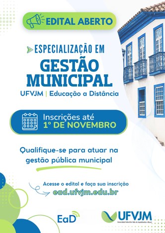 Cartaz de divulgação do curso de Especialização em Gestão Municipal, traz o convite: Qualifique-se para atuar na gestão pública municipal. Inscrições até 1º de novembro. Acesse o edital e faça sua inscrição no site: ead.ufvjm.edu.br