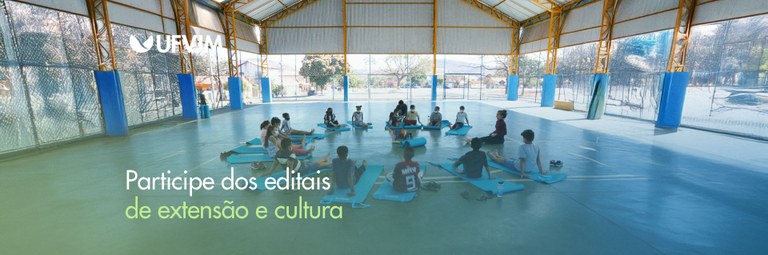 Participe dos editais de extensão e cultura