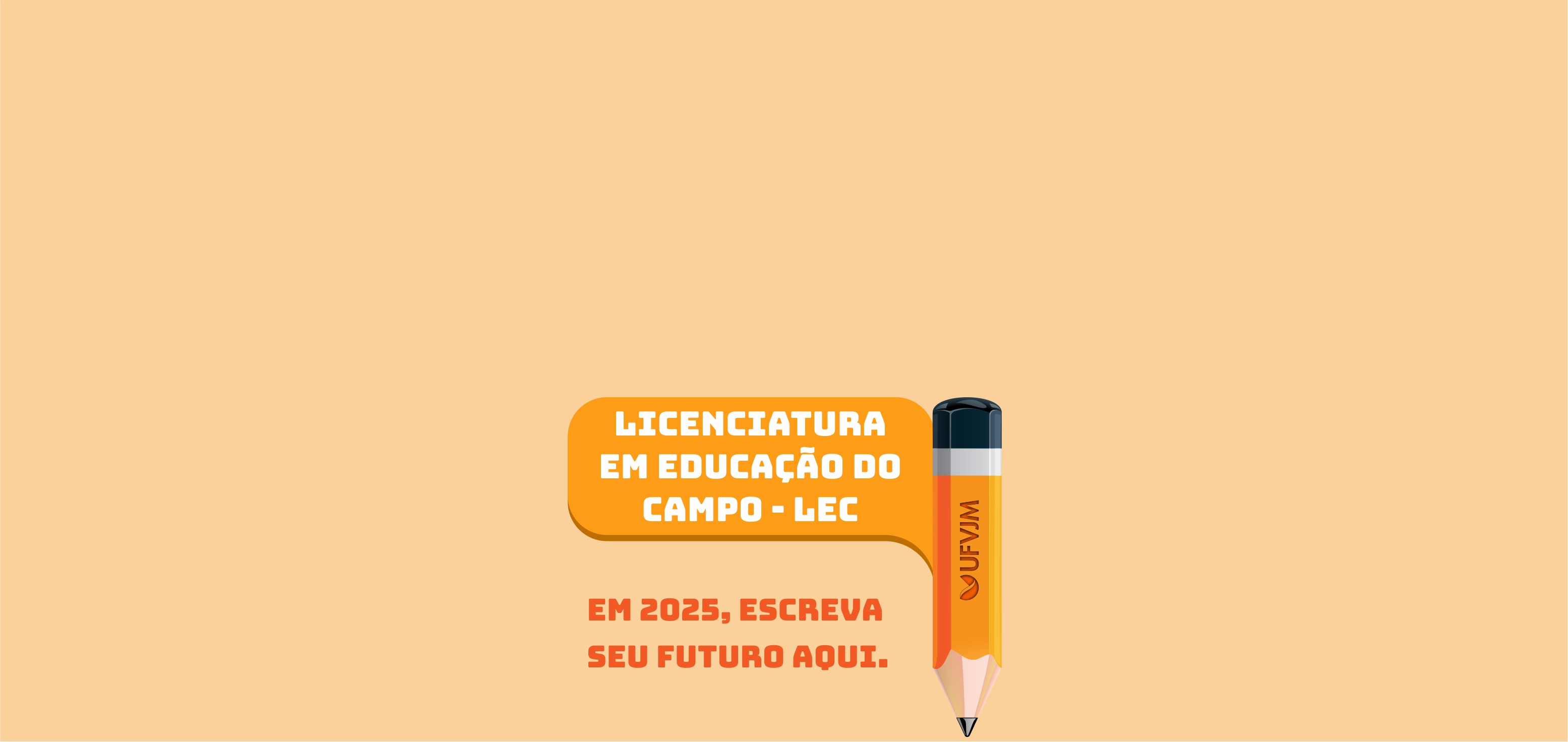 Texto em destaque: Licenciatura em Educação do Campo (LEC). Em 2025, escreva seu futuro aqui.