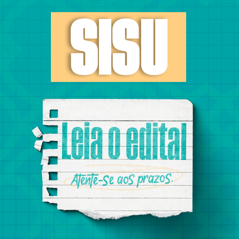 Texto em destaque: Sisu. Leia o edital, atente-se aos prazos.